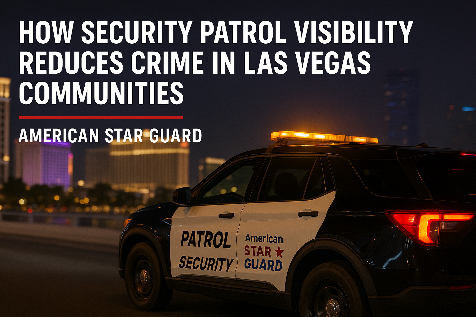 American Star Guard patrol vehicle with flashing lights parked along the Las Vegas Strip at night, symbolizing visible security deterrence in Nevada communities.